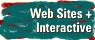 Web Sites + Interactive